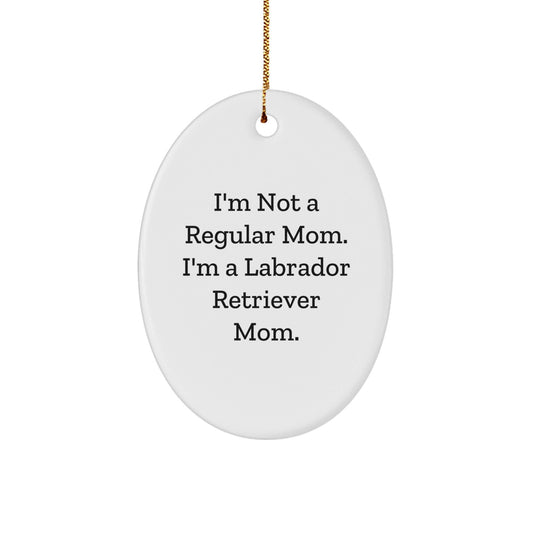 Labrador Retriever Dog Mom Oval Ornament, Funny Quote, Christmas Unique Gifts for Friends from Mom, Gifts for Labrador Retriever Dog Lovers - Victory Thru Vision