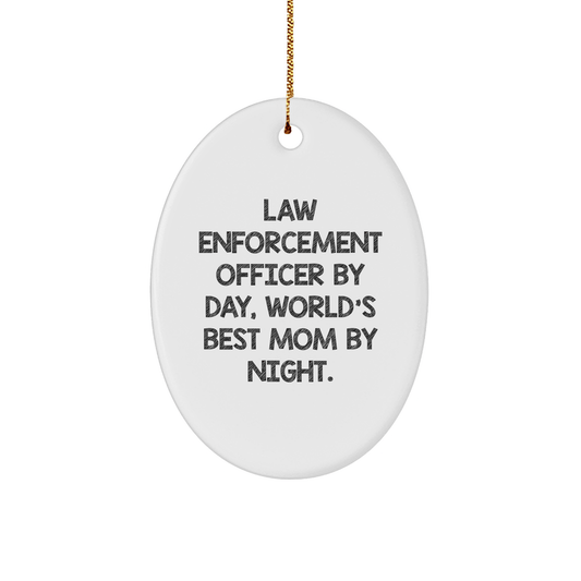 Law Enforcement Officer Gifts from Women - Funny Oval Ornament - 'Law Enforcement Officer By Day, World's Best Mom By Night.' - Christmas - Victory Thru Vision 