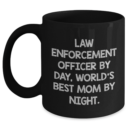 Law Enforcement Officer Gifts - Funny Quote Black Coffee Mug, Gift from Family to Law Enforcement Officer, Father's Day Unique Presents for Men - Victory Thru Vision 