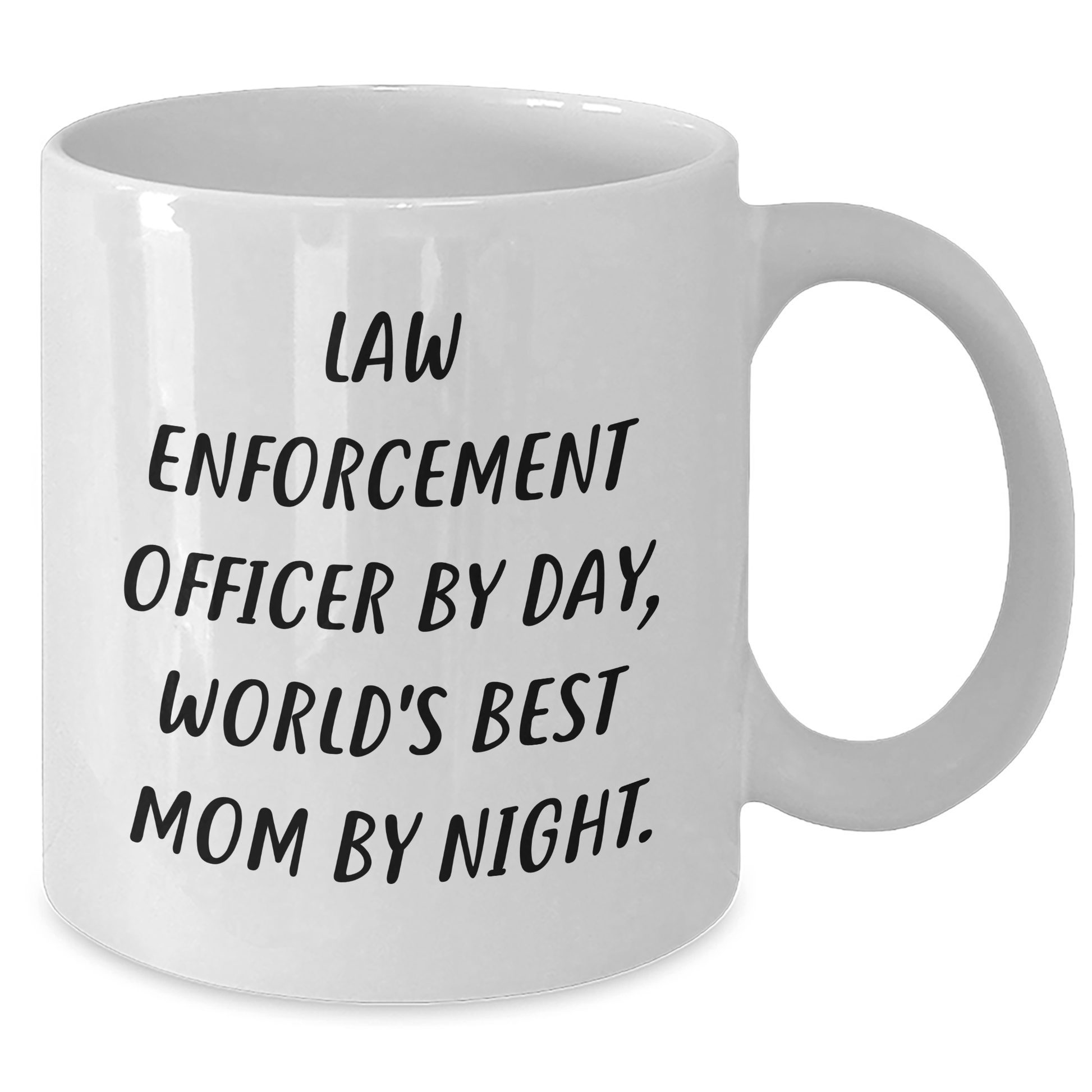 Law Enforcement Officer Humor White Coffee Mug, Funny Gifts from Mom to Law Enforcement Officer on Father's Day, 'Law Enforcement Officer By Day, World's Best Mom By Night.' - Victory Thru Vision 