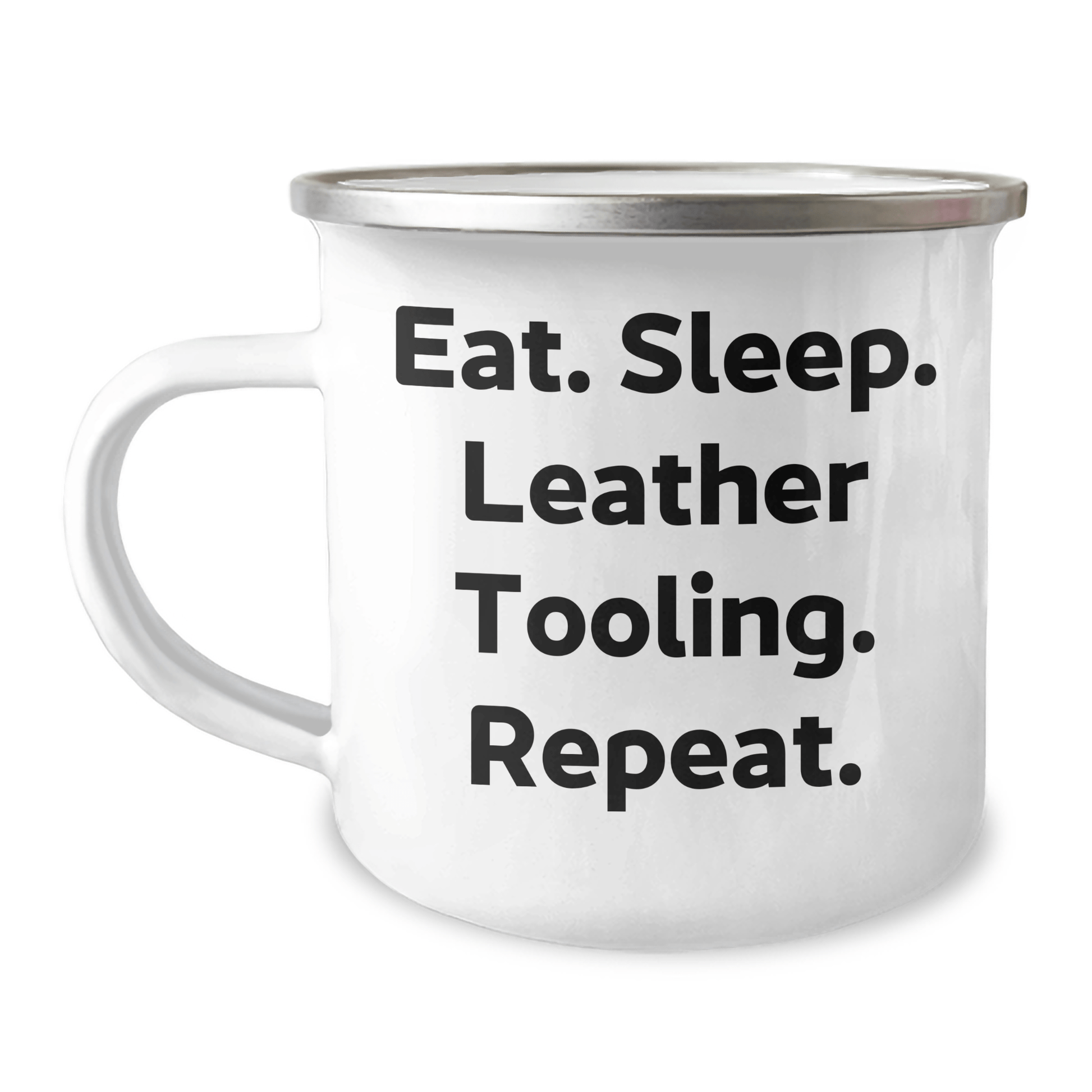 Leather Tooling Enthusiasts' Camping Mug, Funny Gift from Family, Friends, Coworkers, or Men on Father's Day - Eat. Sleep. Leather Tooling. Repeat. - Victory Thru Vision