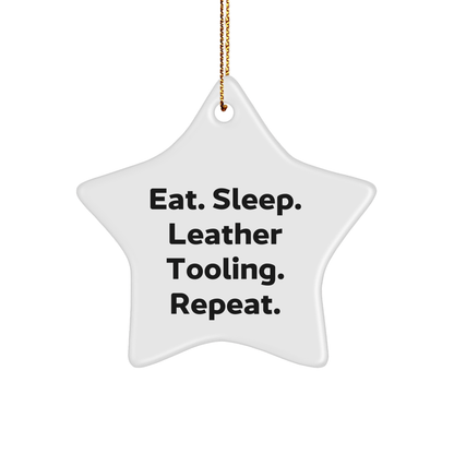 Leather Tooling Gifts from Friends and Family - Eat. Sleep. Leather Tooling. Repeat. - Star Ornament for Christmas - Victory Thru Vision