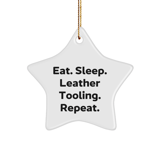 Leather Tooling Gifts from Friends and Family - Eat. Sleep. Leather Tooling. Repeat. - Star Ornament for Christmas - Victory Thru Vision
