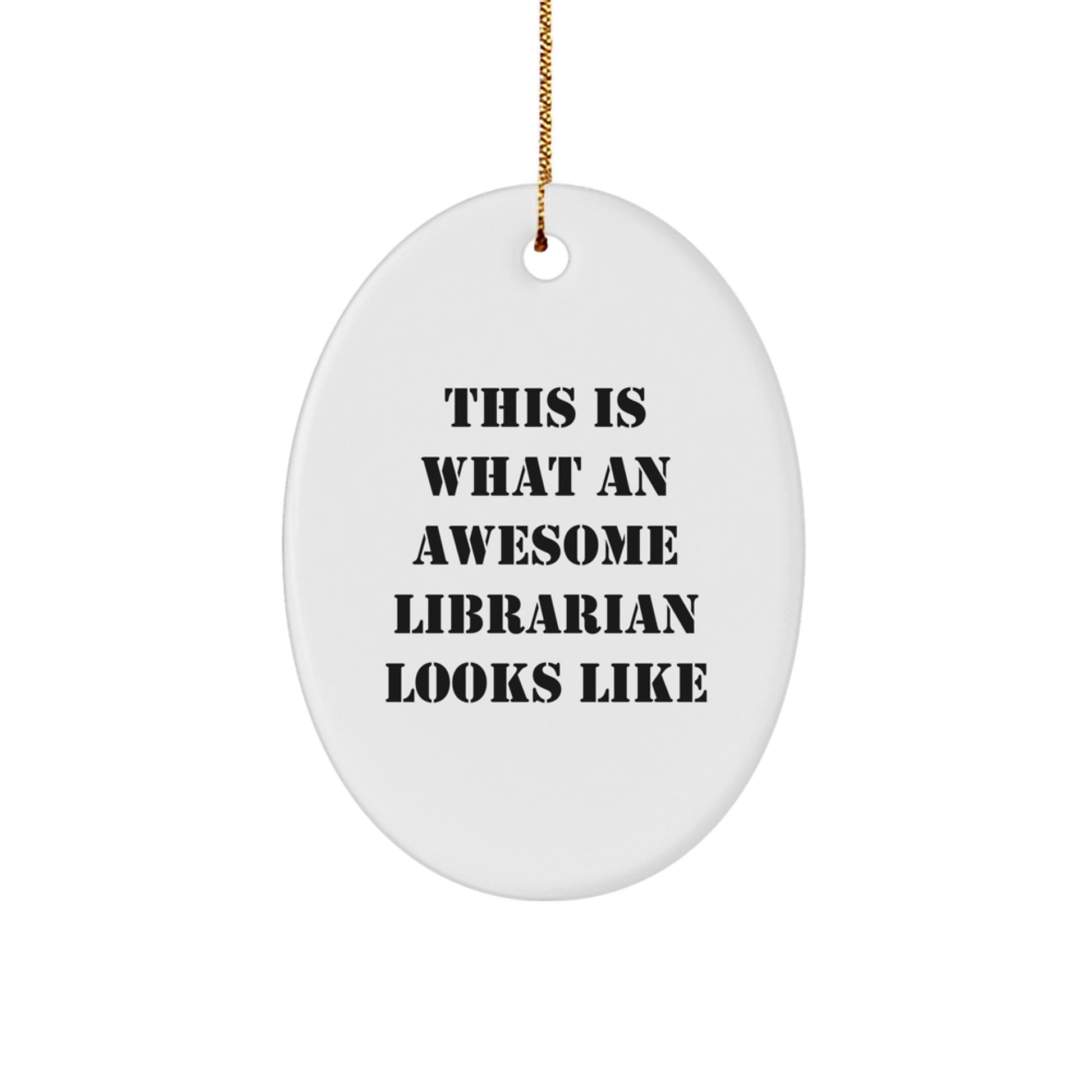 Librarian Gifts, This Is What An Awesome Librarian Looks Like Oval Ornament, Christmas Unique Gifts from Friends to Family - Victory Thru Vision