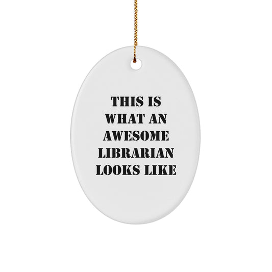 Librarian Gifts, This Is What An Awesome Librarian Looks Like Oval Ornament, Christmas Unique Gifts from Friends to Family - Victory Thru Vision