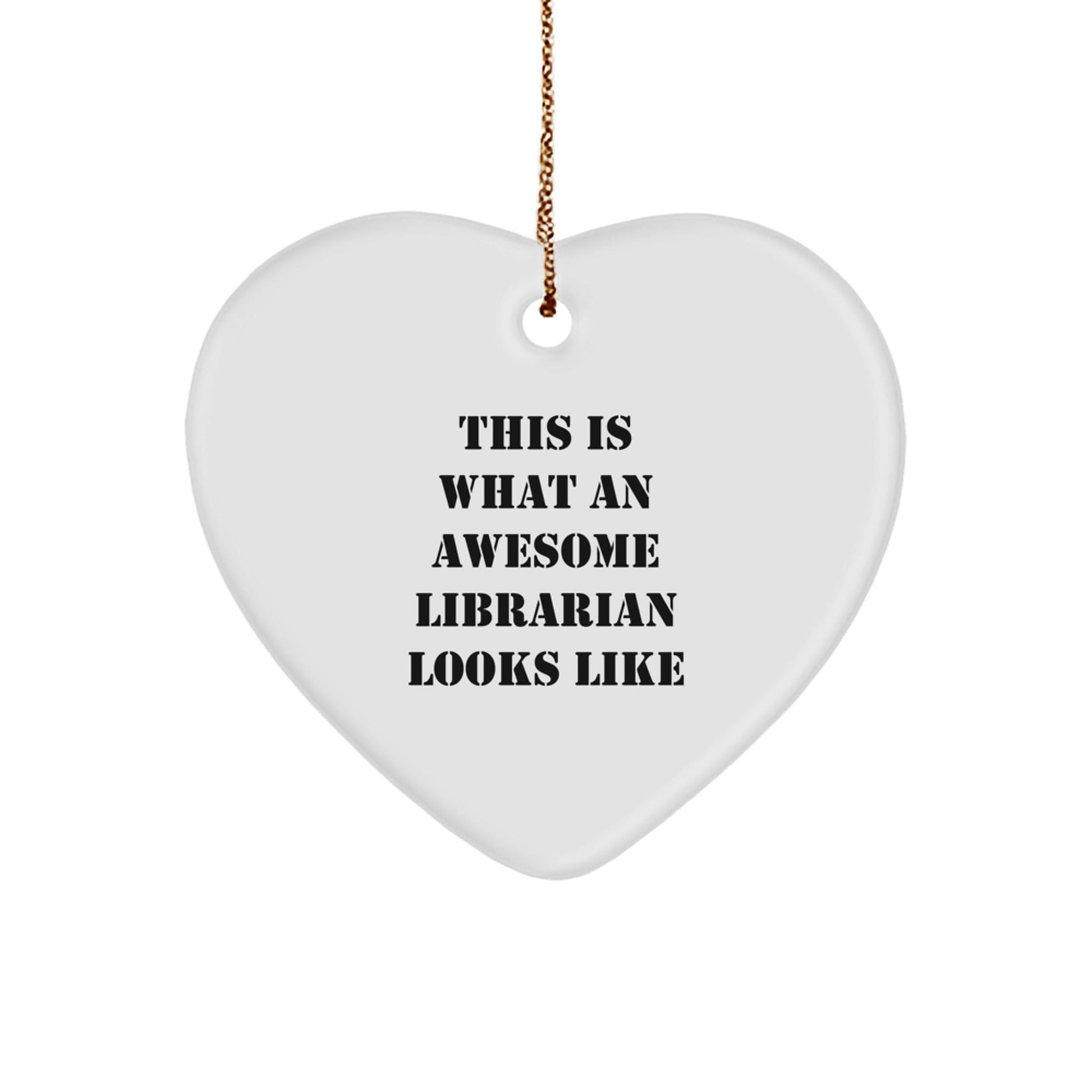 Librarian Heart Ornament Gifts from Men to Women Friends and Family - This Is What An Awesome Librarian Looks Like - Christmas Unique Giving Ideas - Victory Thru Vision