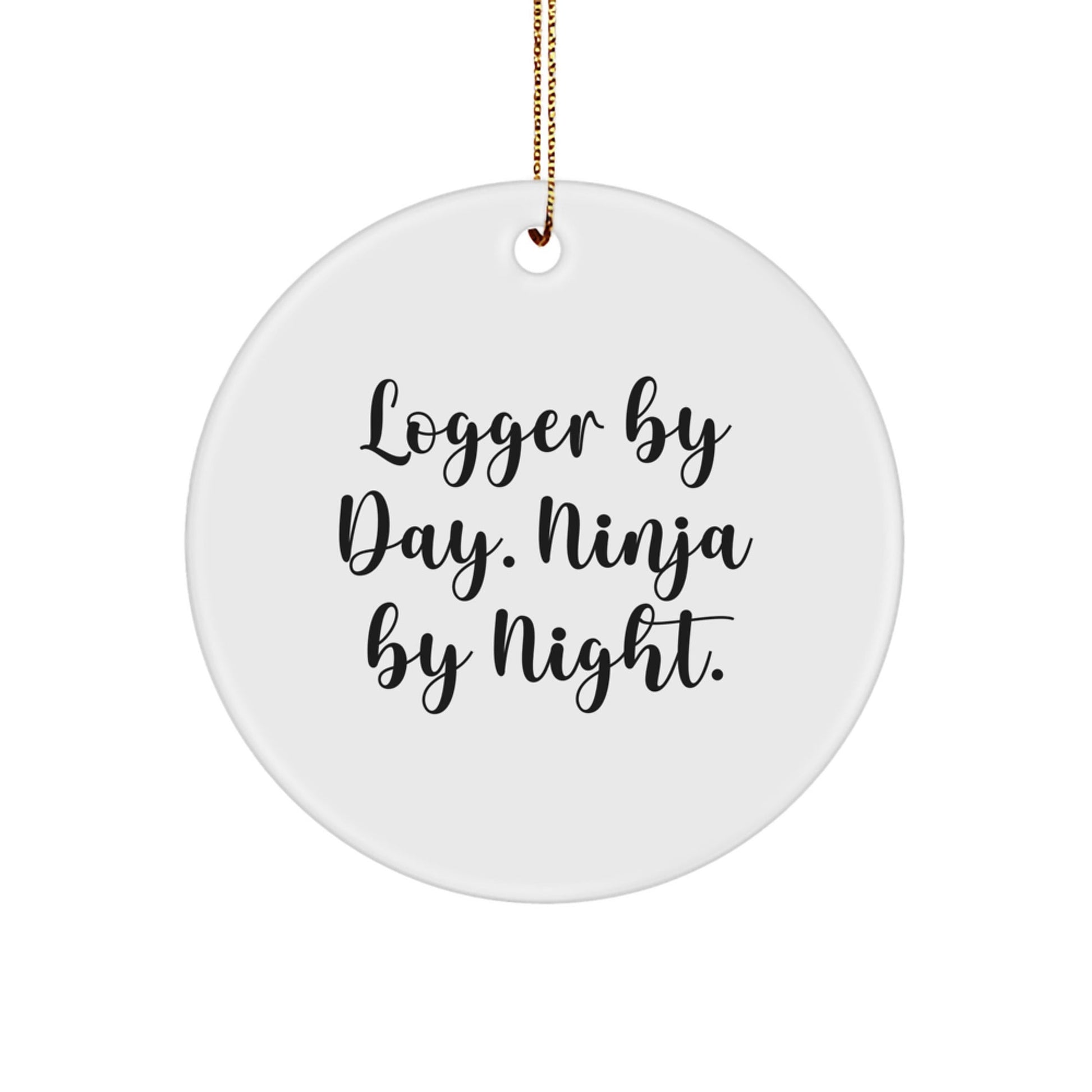 Logger Gifts by Day, Ninja Ornaments by Night, Funny Christmas Circle Decoration for Men, Women, Friends, Family - Victory Thru Vision