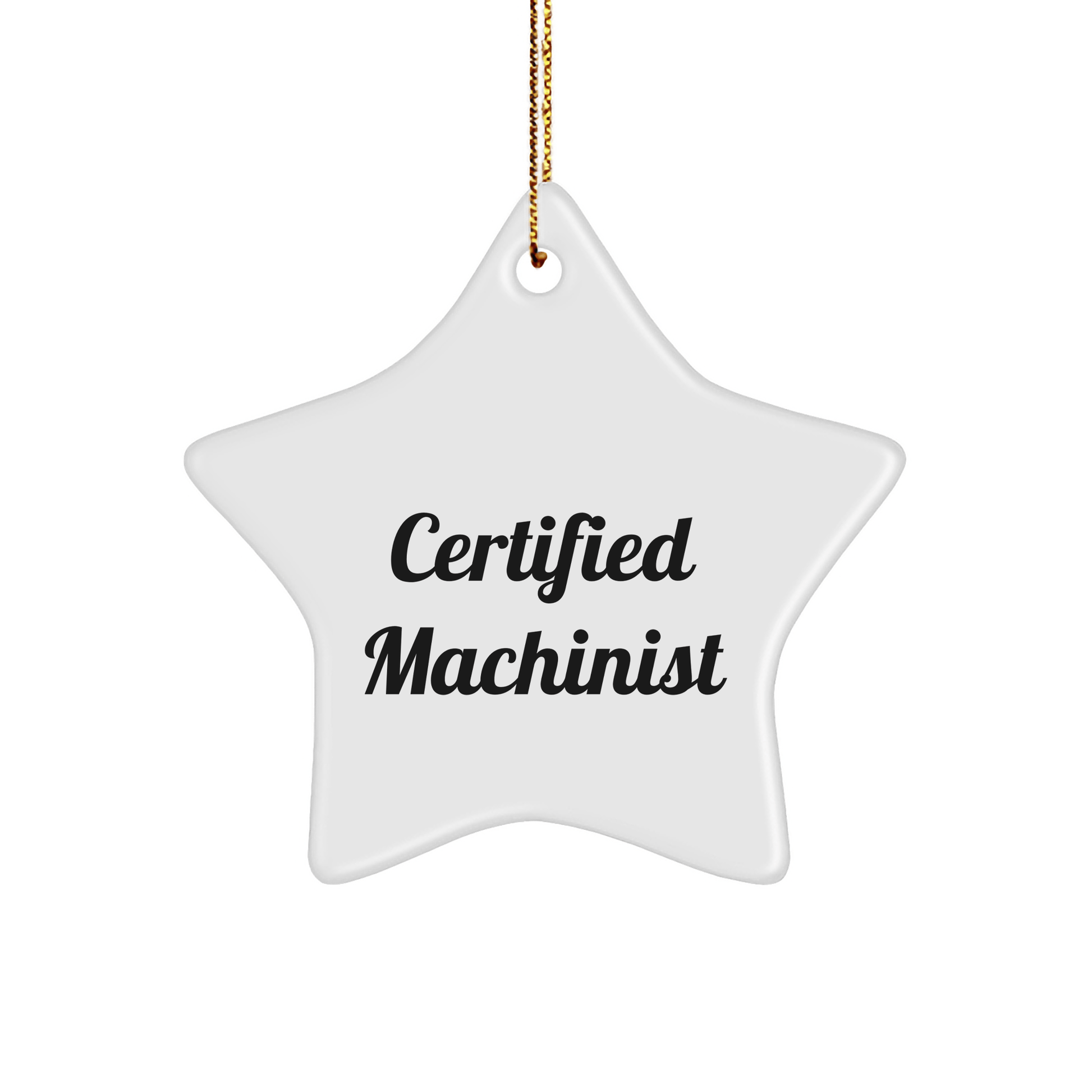 Machinist Gifts from Friends, Certified Machinist Star Ornament, Funny Christmas Quote, Gifts for Machinists, Unique Festive Decor - Victory Thru Vision 
