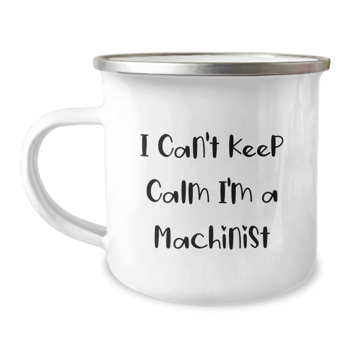 Machinist Gifts from Friends, Funny Camping Mug for Machinist, I Can't Keep Calm Machinist Graduation Gifts for Him - Victory Thru Vision