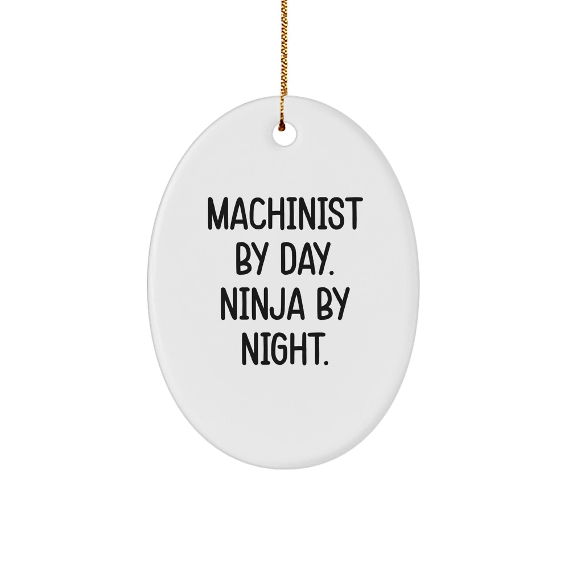 Machinist Gifts from Friends - 'Machinist By Day. Ninja By Night.' Oval Ornament for Christmas - Victory Thru Vision