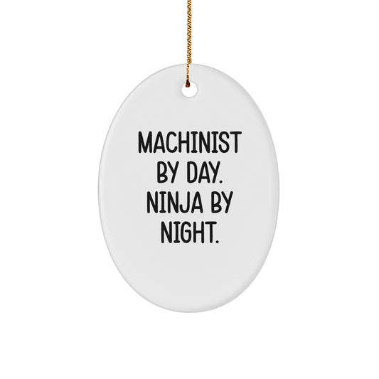 Machinist Gifts from Friends - 'Machinist By Day. Ninja By Night.' Oval Ornament for Christmas - Victory Thru Vision
