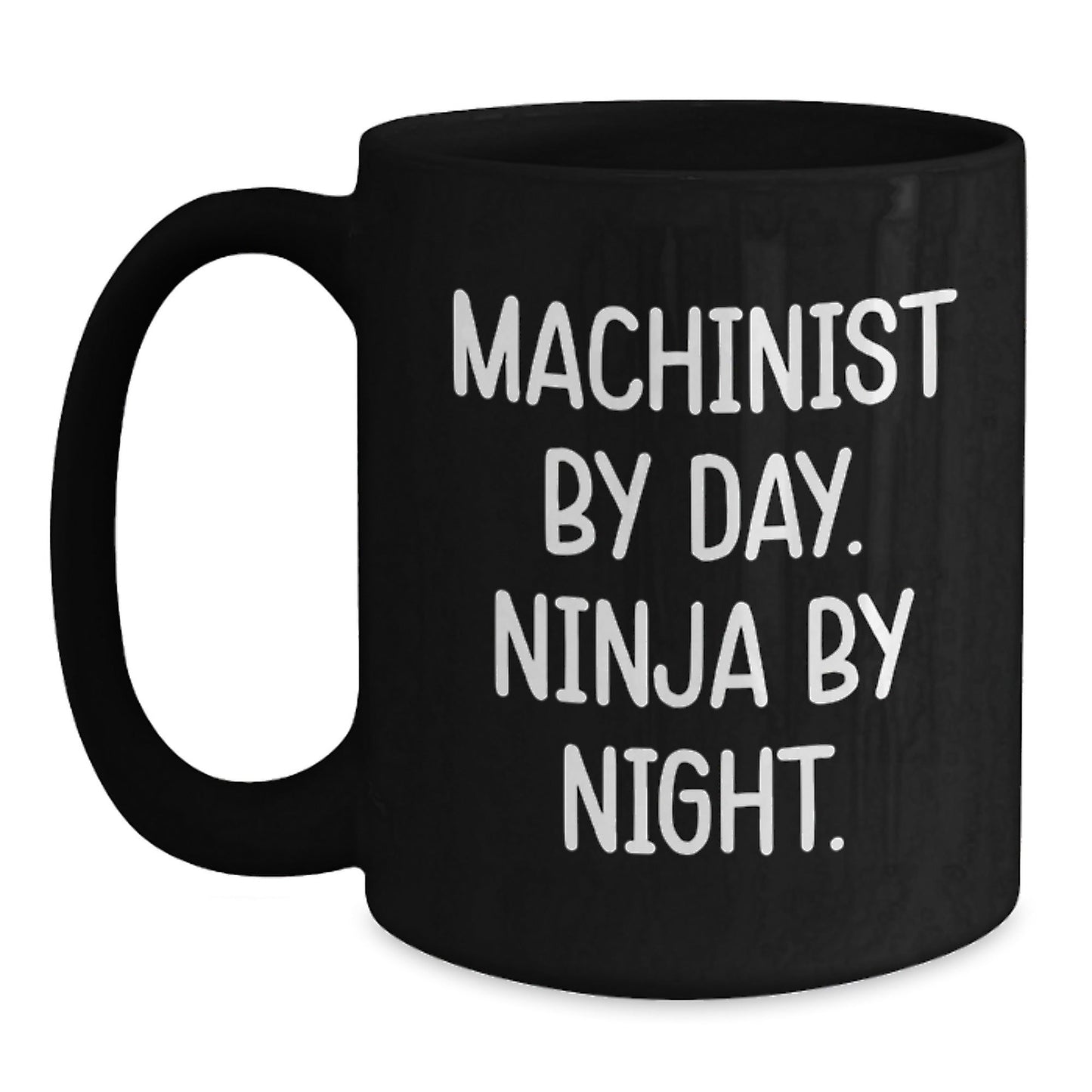 Machinist Gifts from Friends - Ninja By Night Black Coffee Mug, Funny Quote for Birthday, 11oz or 15oz, Microwave and Dishwasher Safe - Victory Thru Vision