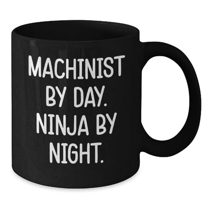 Machinist Gifts from Friends - Ninja By Night Black Coffee Mug, Funny Quote for Birthday, 11oz or 15oz, Microwave and Dishwasher Safe - Victory Thru Vision
