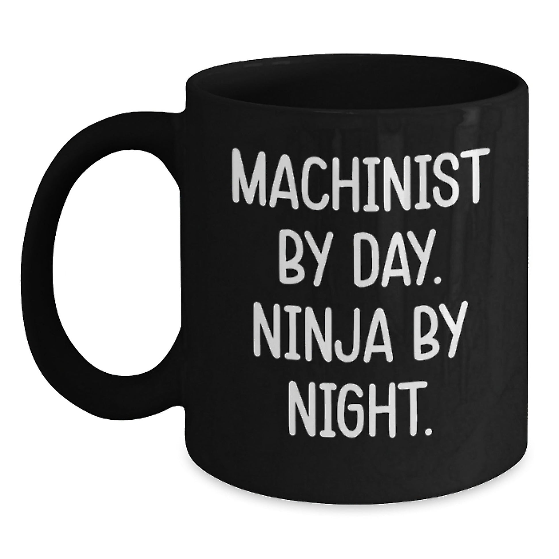 Machinist Gifts from Friends - Ninja By Night Black Coffee Mug, Funny Quote for Birthday, 11oz or 15oz, Microwave and Dishwasher Safe - Victory Thru Vision