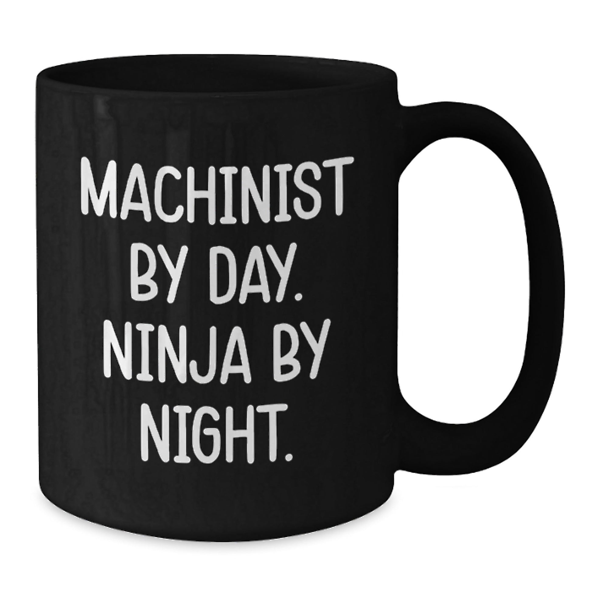Machinist Gifts from Friends - Ninja By Night Black Coffee Mug, Funny Quote for Birthday, 11oz or 15oz, Microwave and Dishwasher Safe - Victory Thru Vision