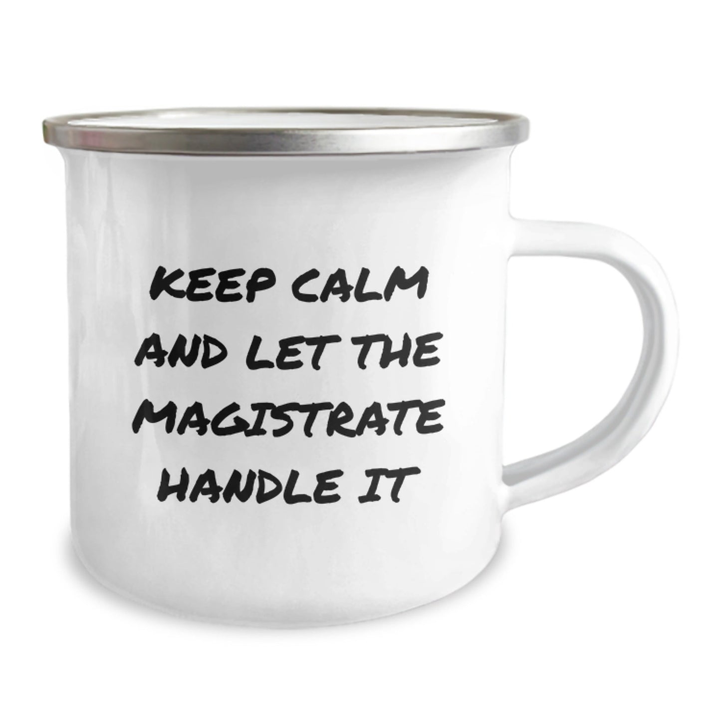 Magistrate Gifts for Graduation - Funny Camping Mug with 'Keep Calm And Let The Magistrate Handle It' Quote, Gifts from Friends to Family - Victory Thru Vision