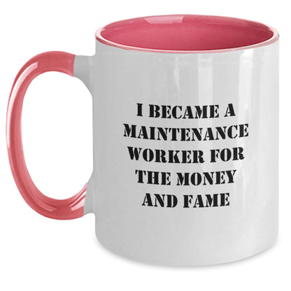Maintenance Worker Funny Coffee Mug Gifts from Friends for Graduation - I Became A Maintenance Worker For The Money And Fame - Victory Thru Vision