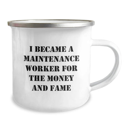Maintenance Worker Funny Gifts from Coworkers to Maintenance Worker Graduation Unique Gifts, I Became A Maintenance Worker For The Money And Fame Camping Mug - Victory Thru Vision