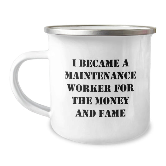 Maintenance Worker Funny Gifts from Coworkers to Maintenance Worker Graduation Unique Gifts, I Became A Maintenance Worker For The Money And Fame Camping Mug - Victory Thru Vision
