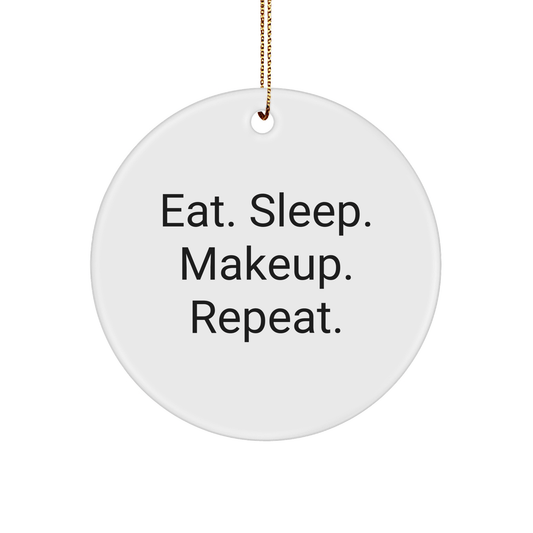 Makeup Enthusiast Gifts, Funny Circle Ornament, Eat. Sleep. Makeup. Repeat., White, Christmas Unique Gifts from Friends and Family - Victory Thru Vision 