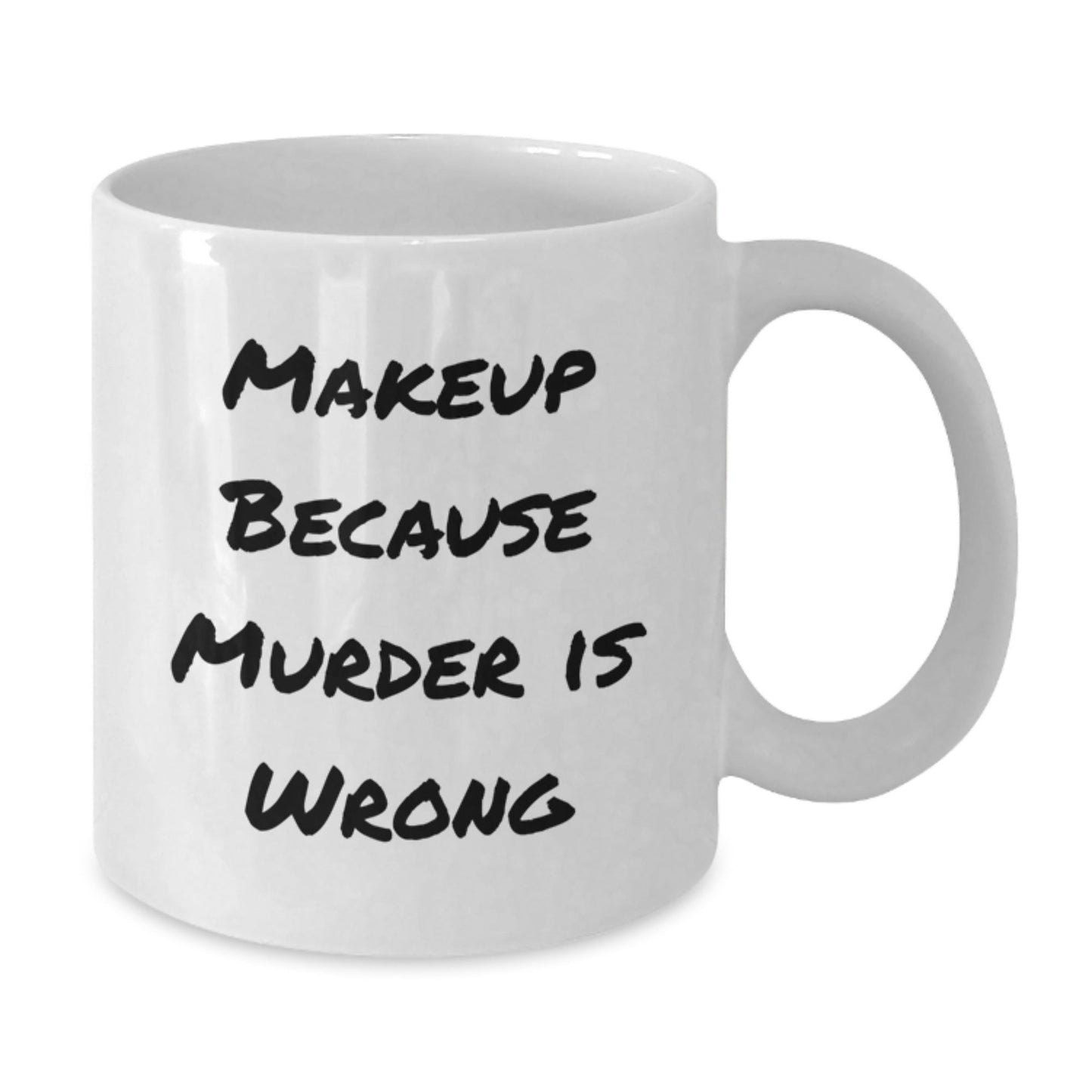Makeup Enthusiast Gifts, Funny Mug for Birthday, 'Makeup Because Murder Is Wrong' Quote, White 11oz or 15oz Ceramic Coffee Mug for Women from Friends or Family - Victory Thru Vision