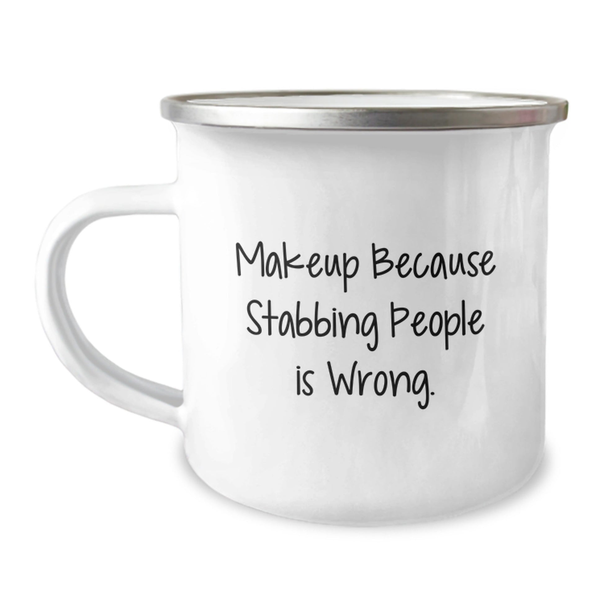 Makeup Lovers' Camping Mug Gifts from Friends for Women Graduation, Funny Quote Makeup Because Stabbing People Is Wrong., 12 oz Stainless Steel Enamel Finish - Victory Thru Vision