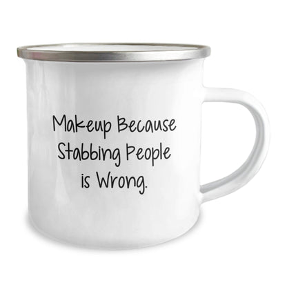 Makeup Lovers' Camping Mug Gifts from Friends for Women Graduation, Funny Quote Makeup Because Stabbing People Is Wrong., 12 oz Stainless Steel Enamel Finish - Victory Thru Vision