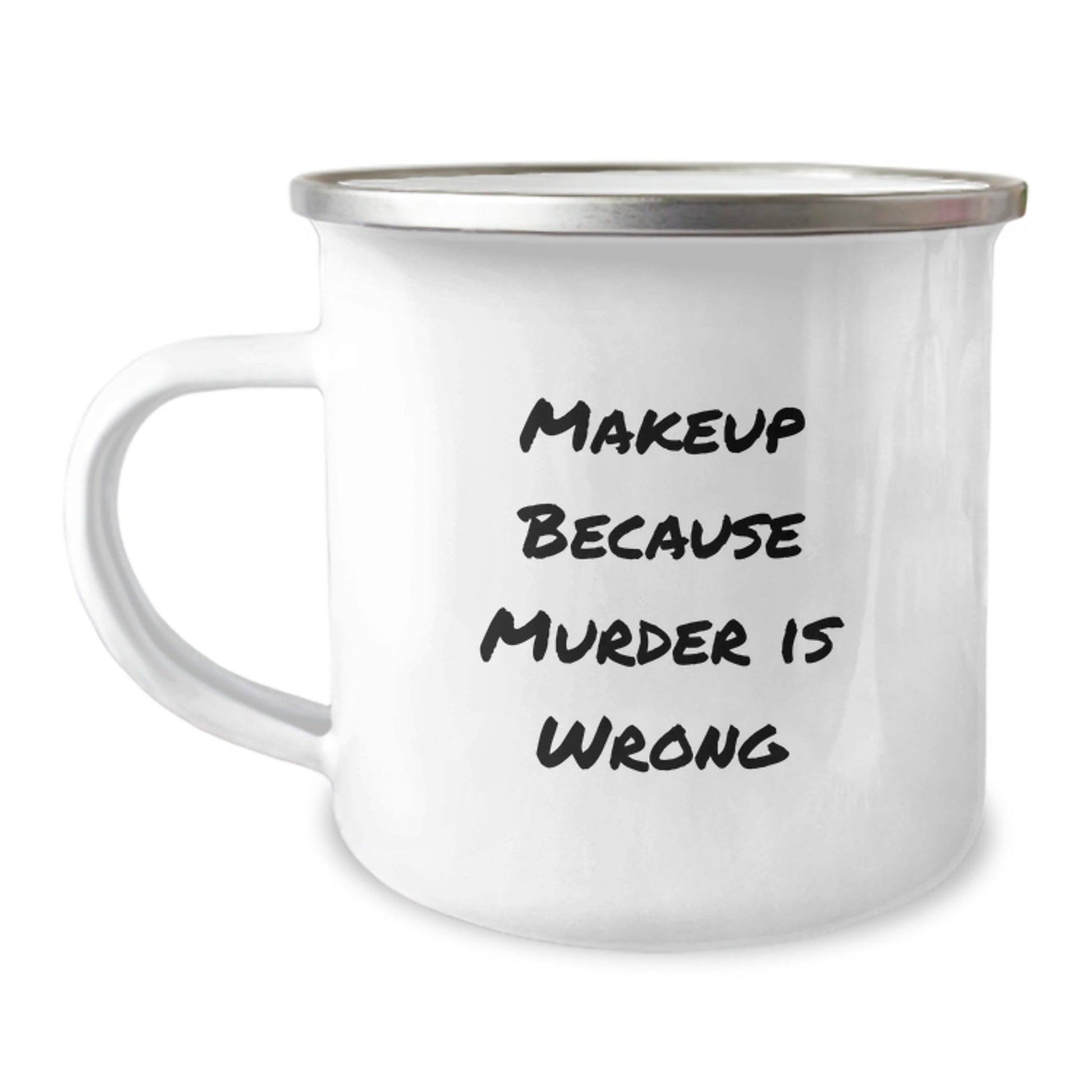 Makeup Lovers' Funny Camping Mug Gifts from Friends, Birthday Unique Makeup Gifts for Women, 'Makeup Because Murder Is Wrong' Quote - Victory Thru Vision