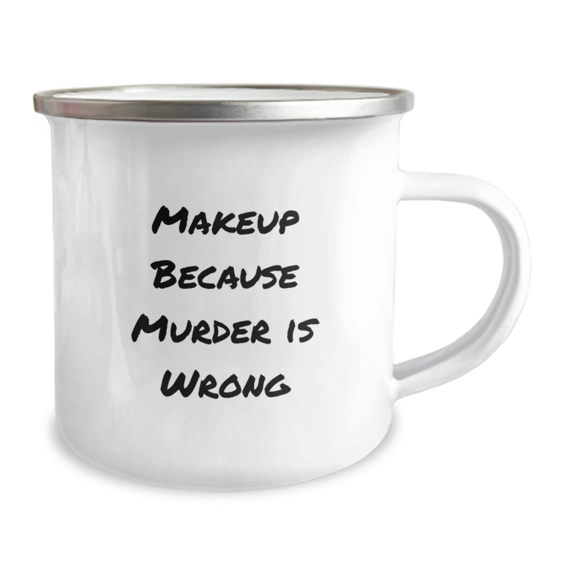 Makeup Lovers' Funny Camping Mug Gifts from Friends, Birthday Unique Makeup Gifts for Women, 'Makeup Because Murder Is Wrong' Quote - Victory Thru Vision