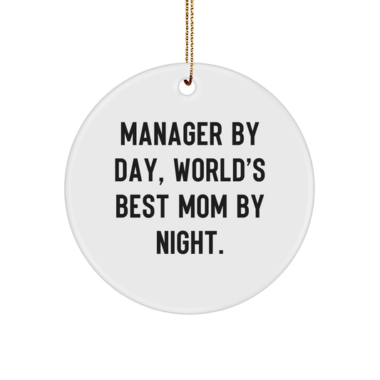 Manager Gifts from Men, Manager By Day, World's Best Mom By Night. Circle Ornament, Funny Quote, Christmas Unique Gifts - Victory Thru Vision 