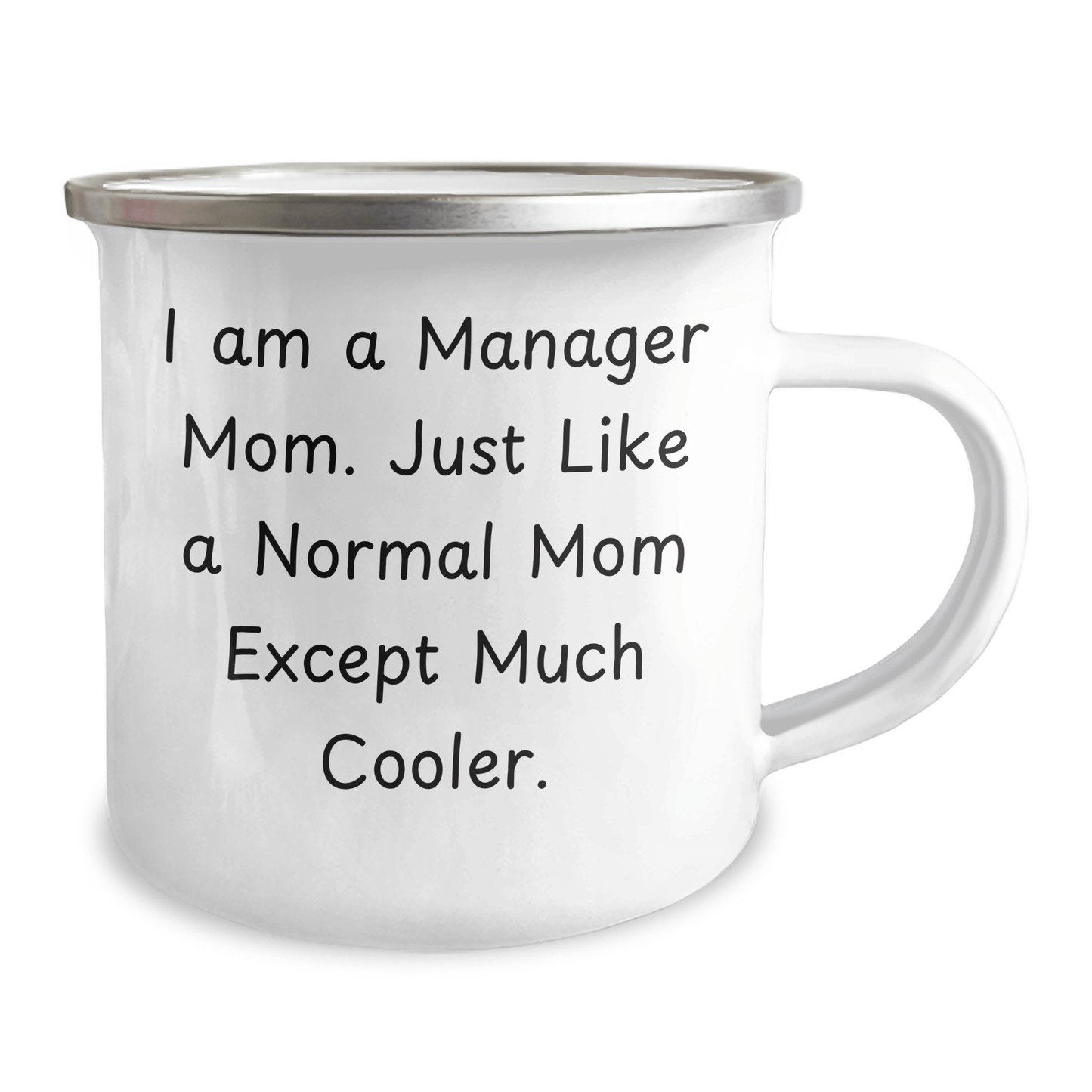 Manager Mom's Cool Camping Mug, Funny Gifts for Father's Day from Manager to Men, 12 oz Stainless Steel with Enamel Finish, 'I Am A Manager Mom. Just Like A Normal Mom Except Much Cooler.' - Victory Thru Vision 