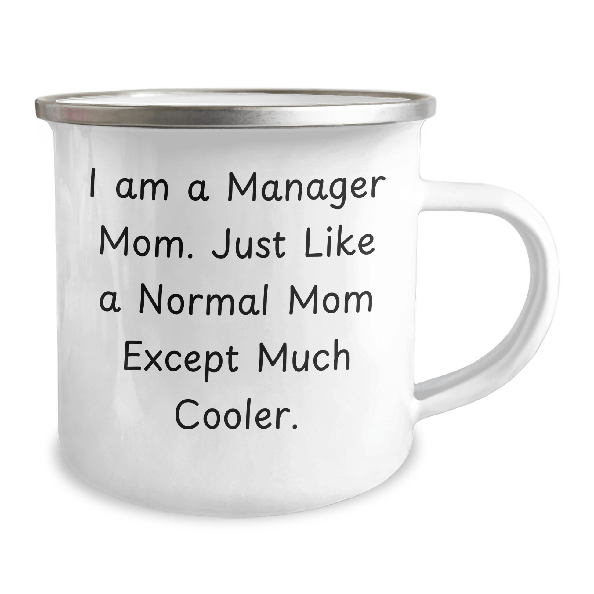 Manager Mom's Cool Camping Mug, Funny Gifts for Father's Day from Manager to Men, 12 oz Stainless Steel with Enamel Finish, 'I Am A Manager Mom. Just Like A Normal Mom Except Much Cooler.' - Victory Thru Vision 