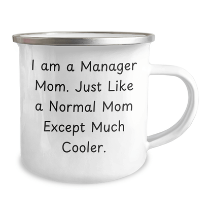 Manager Mom's Cool Camping Mug, Funny Gifts for Father's Day from Manager to Men, 12 oz Stainless Steel with Enamel Finish, 'I Am A Manager Mom. Just Like A Normal Mom Except Much Cooler.' - Victory Thru Vision 