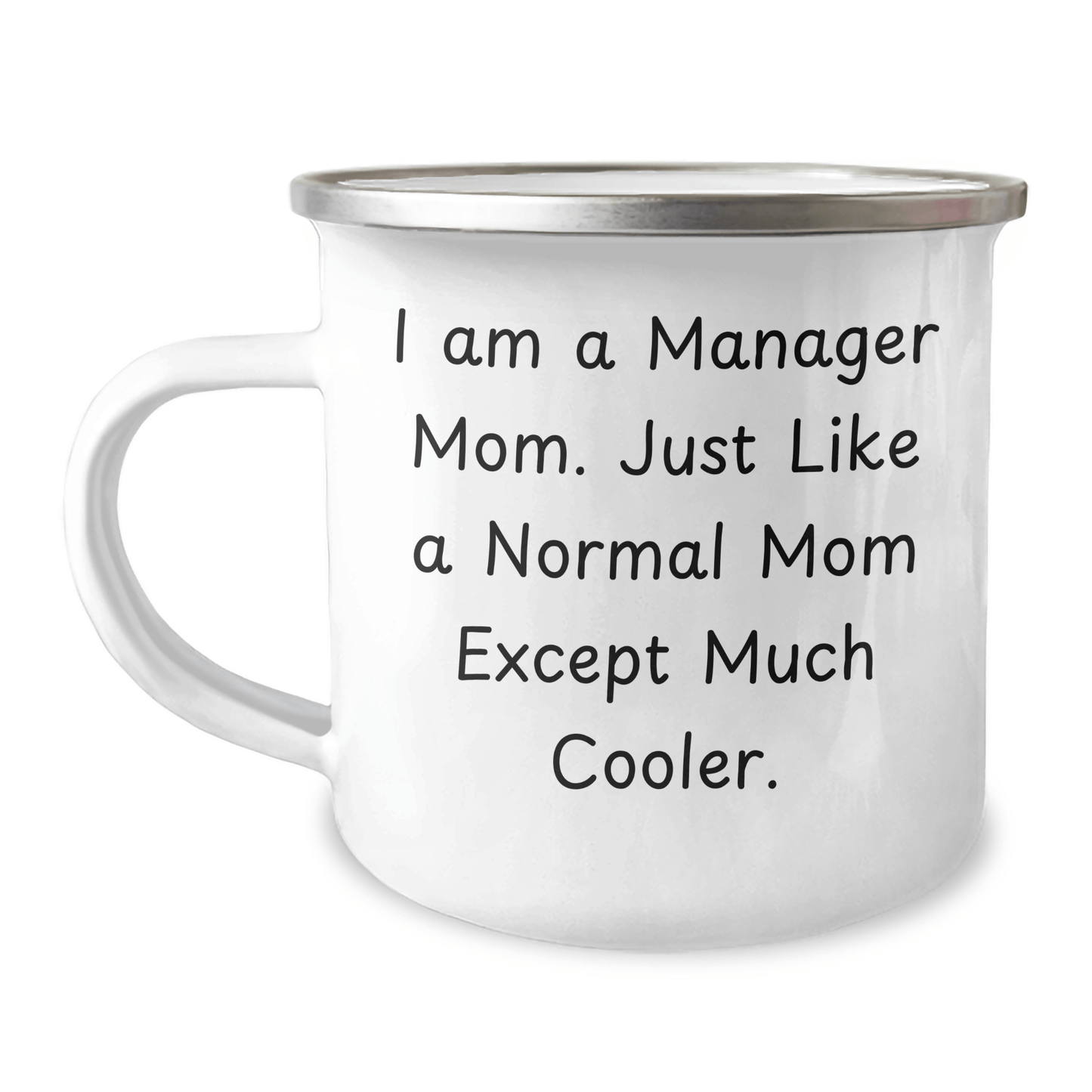 Manager Mom's Cool Camping Mug, Funny Gifts for Father's Day from Manager to Men, 12 oz Stainless Steel with Enamel Finish, 'I Am A Manager Mom. Just Like A Normal Mom Except Much Cooler.' - Victory Thru Vision 