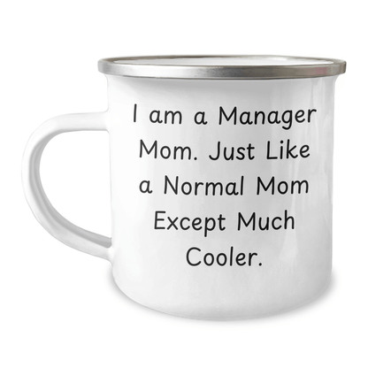 Manager Mom's Cool Camping Mug, Funny Gifts for Father's Day from Manager to Men, 12 oz Stainless Steel with Enamel Finish, 'I Am A Manager Mom. Just Like A Normal Mom Except Much Cooler.' - Victory Thru Vision 