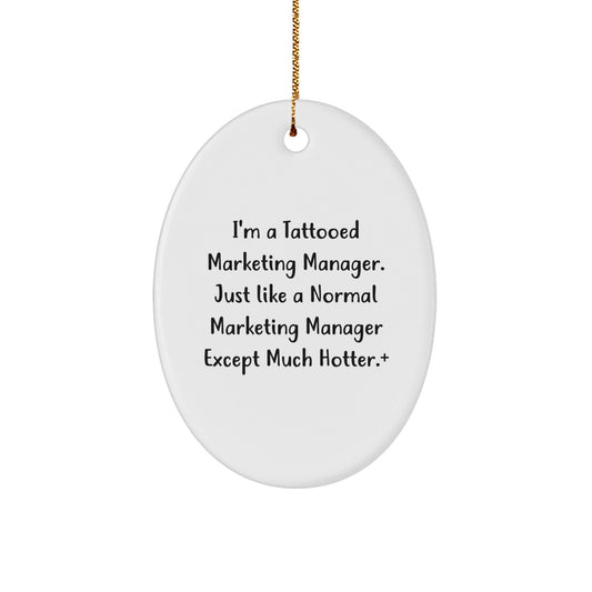 Marketing Manager Gifts from Friends - 'I'm A Tattooed Marketing Manager' Oval Ornament for Christmas - Victory Thru Vision