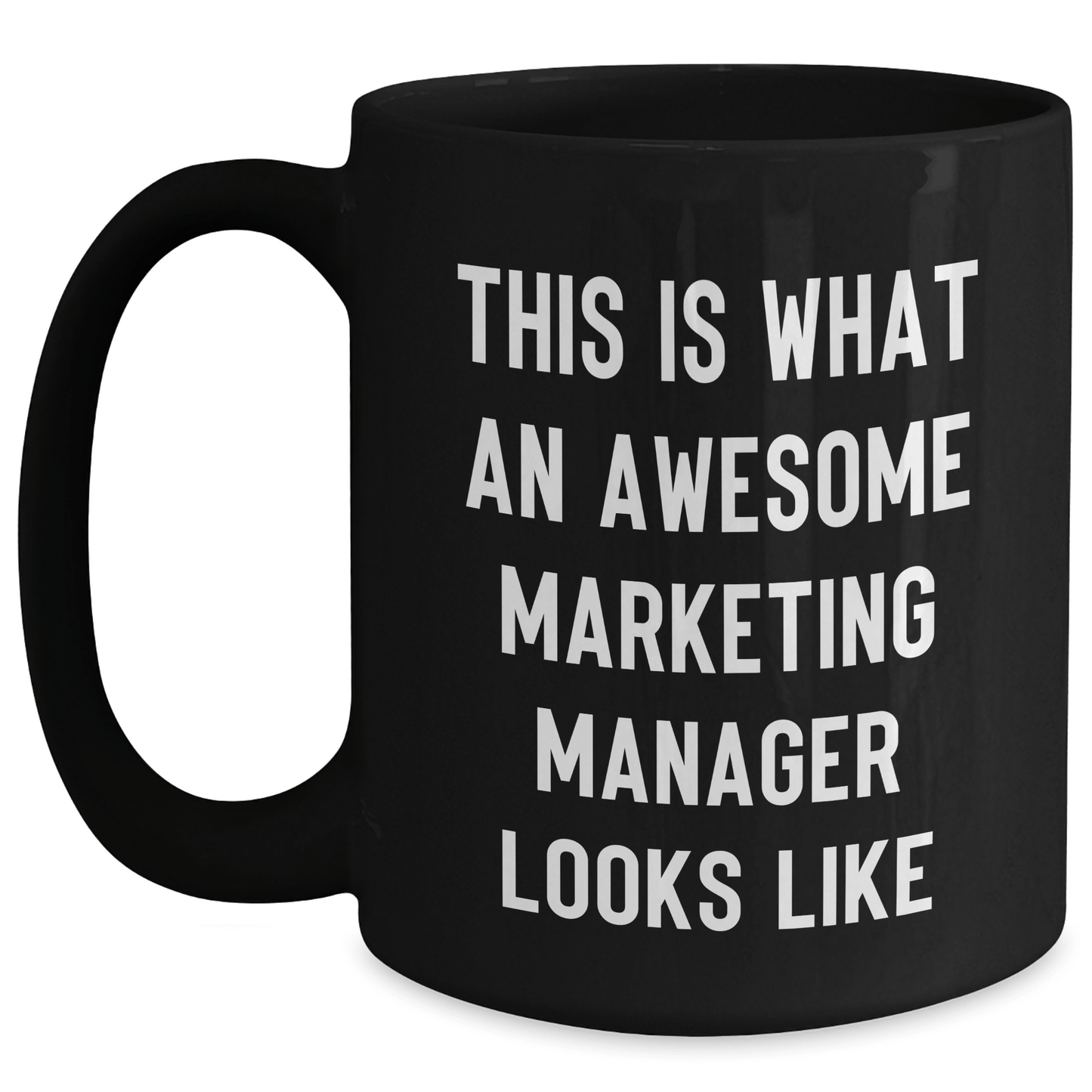 Marketing Manager Gifts, Funny Quote Espresso Mug, Gifts from Family, Perfect for Marketing Manager on Mother's Day - 11oz or 15oz Black Ceramic Mug - Victory Thru Vision 