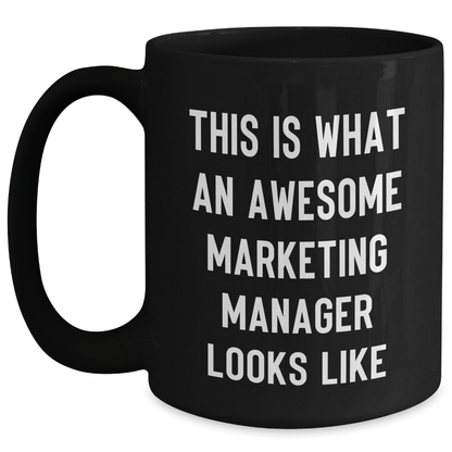 Marketing Manager Gifts, Funny Quote Espresso Mug, Gifts from Family, Perfect for Marketing Manager on Mother's Day - 11oz or 15oz Black Ceramic Mug - Victory Thru Vision 