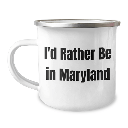 Maryland Camping Mug Gifts for Friends from Maryland, I'd Rather Be In Maryland Quote, Graduation Unique Gifts - Victory Thru Vision 