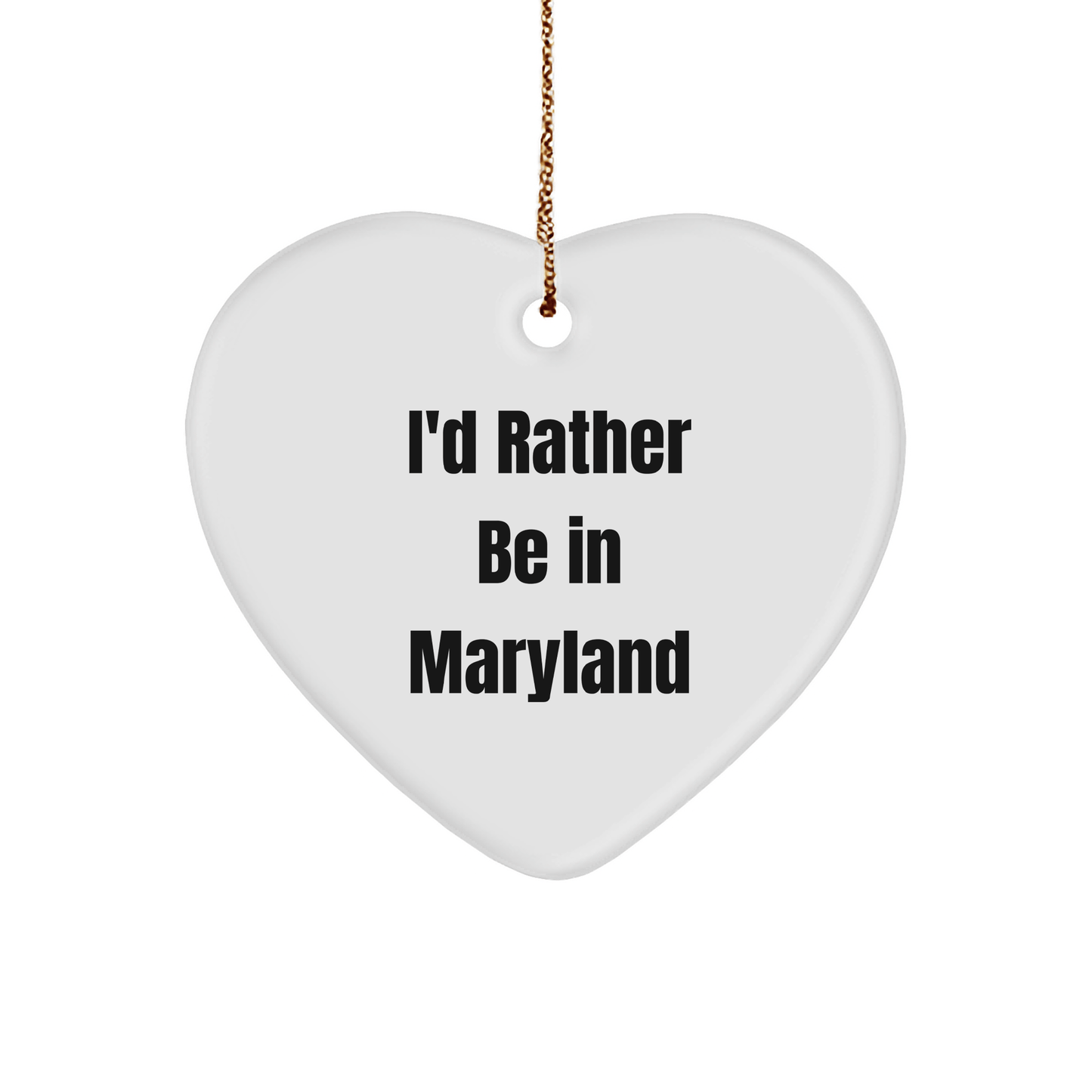Maryland Heart Ornament, 'I'd Rather Be In Maryland' Quote, White, Heart Shaped Gifts from Friends to Family and Coworkers for Christmas - Victory Thru Vision 