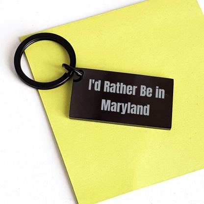 Maryland Keychain Gifts from Friends - 'I'd Rather Be In Maryland' Funny Inspirational Keychain for Graduation - Victory Thru Vision 