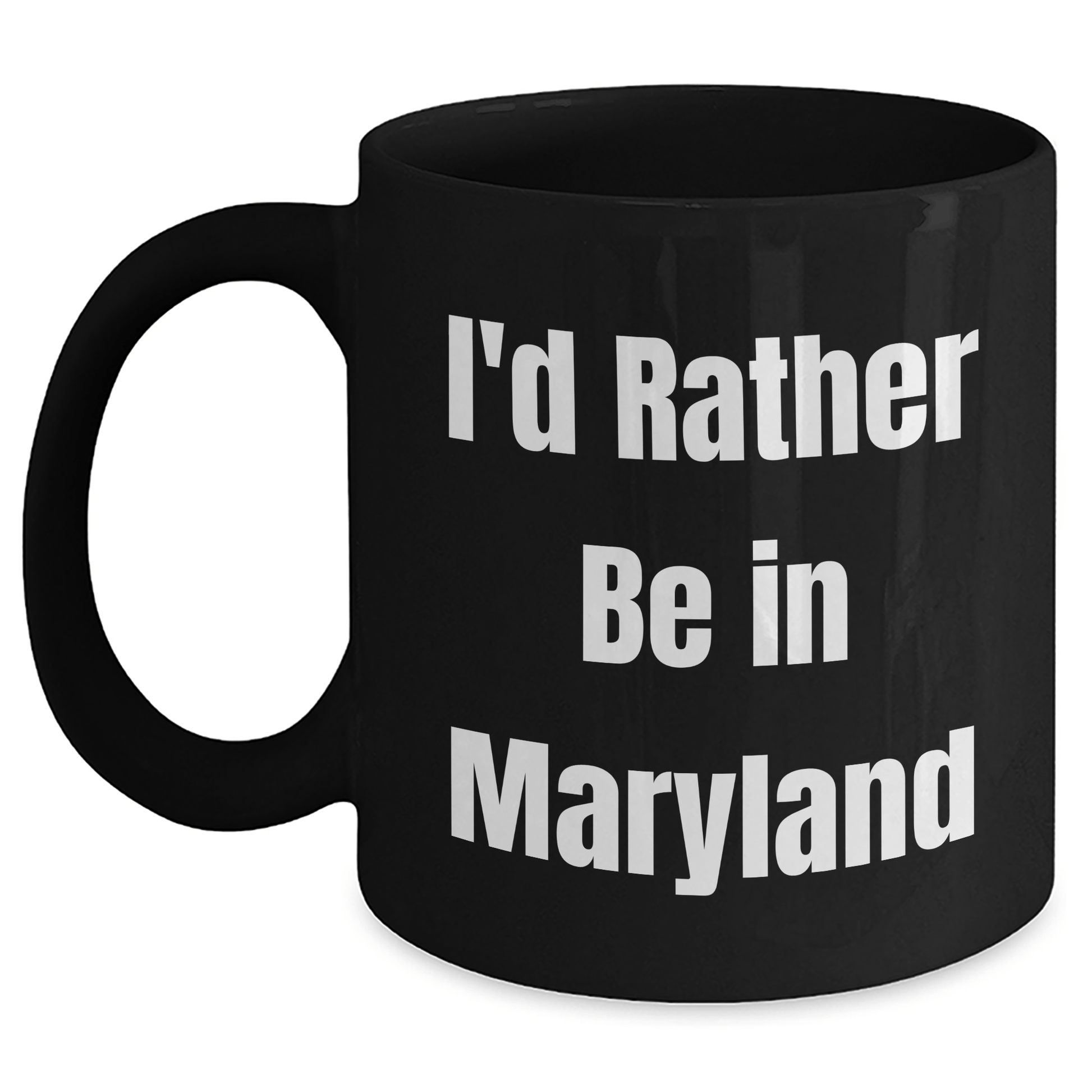 Maryland Lovers Gifts, Funny 'I'd Rather Be In Maryland' Black Coffee Mug, 11oz or 15oz, Microwave and Dishwasher Safe, Perfect for Friends, Family, or Coworkers - Victory Thru Vision 