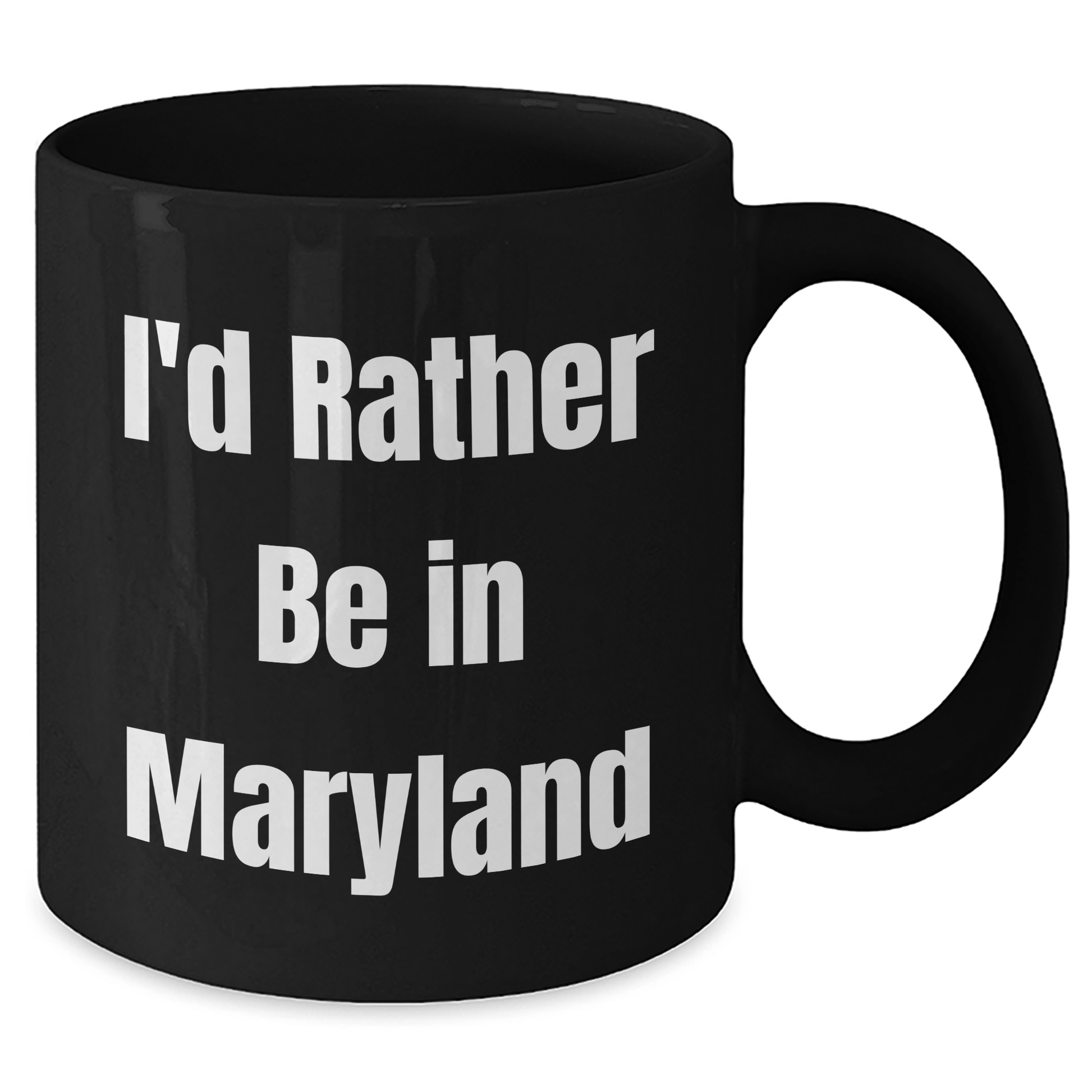 Maryland Lovers Gifts, Funny 'I'd Rather Be In Maryland' Black Coffee Mug, 11oz or 15oz, Microwave and Dishwasher Safe, Perfect for Friends, Family, or Coworkers - Victory Thru Vision 