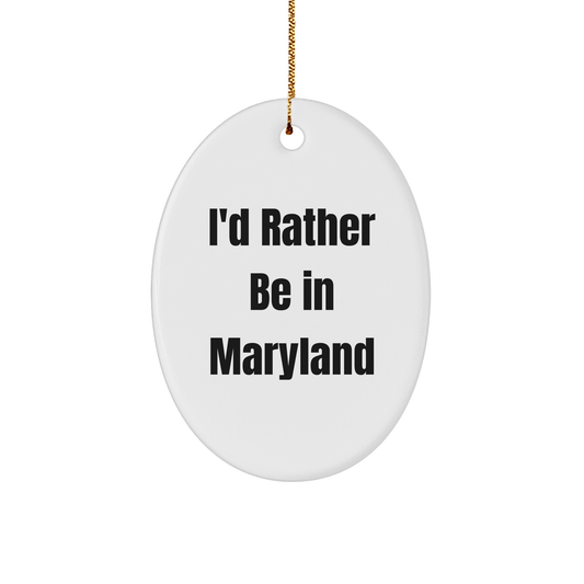 Maryland Oval Ornament Gifts from 'I'd Rather Be In Maryland' - Unique Christmas Ornament for Friends and Family - Victory Thru Vision 