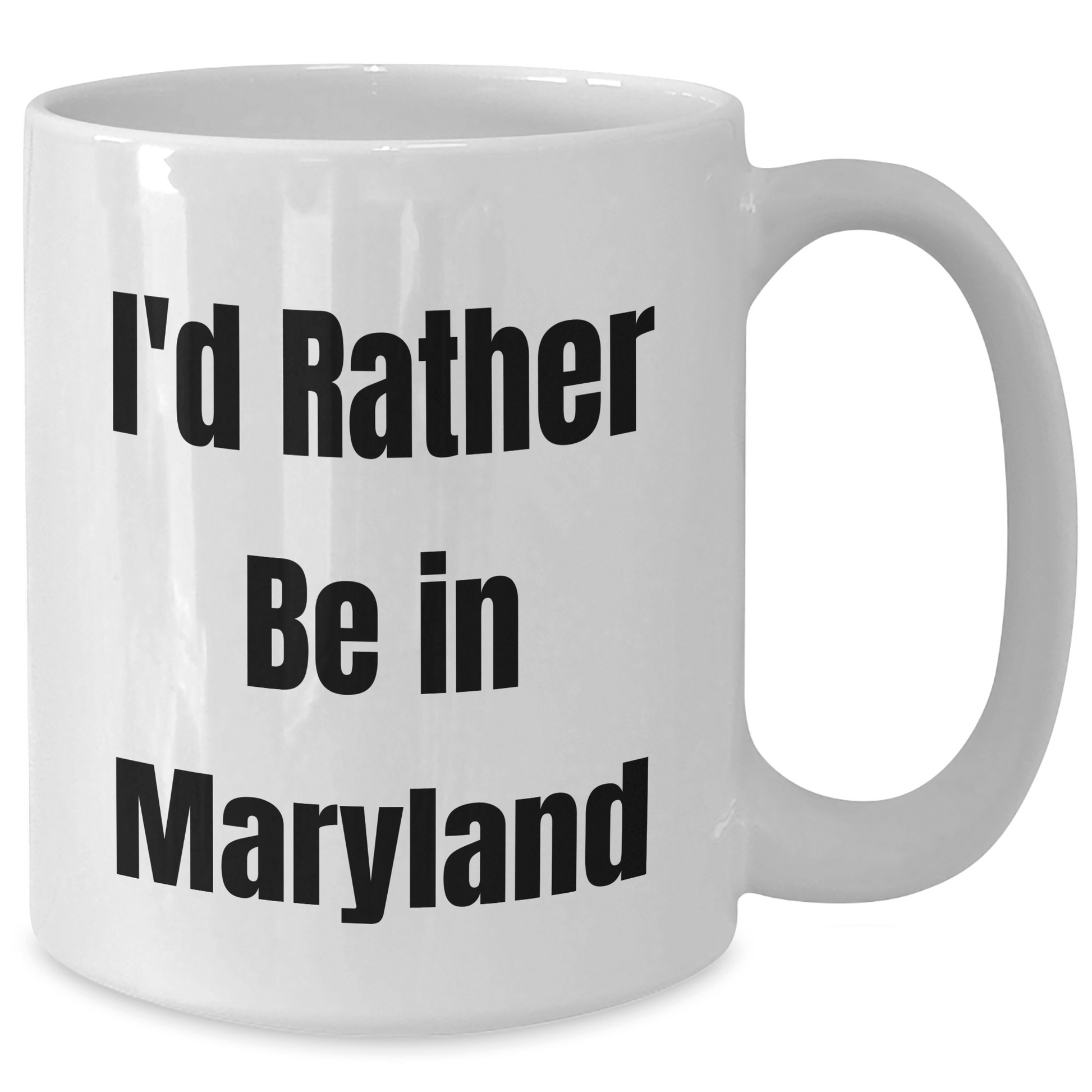 Maryland White Coffee Mug, I'd Rather Be In Maryland, Funny Graduation Gift from Friends, Unique Gifts for Maryland Lovers - Victory Thru Vision 