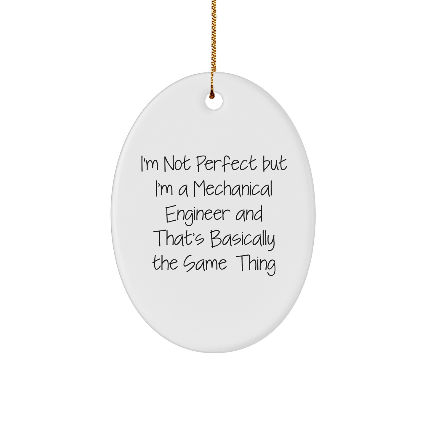 Mechanical Engineer Gifts from Friends, Funny Oval Ornament, I'm Not Perfect But I'm A, Perfect Christmas Unique Gift for Women, Men, or Coworkers - Victory Thru Vision 