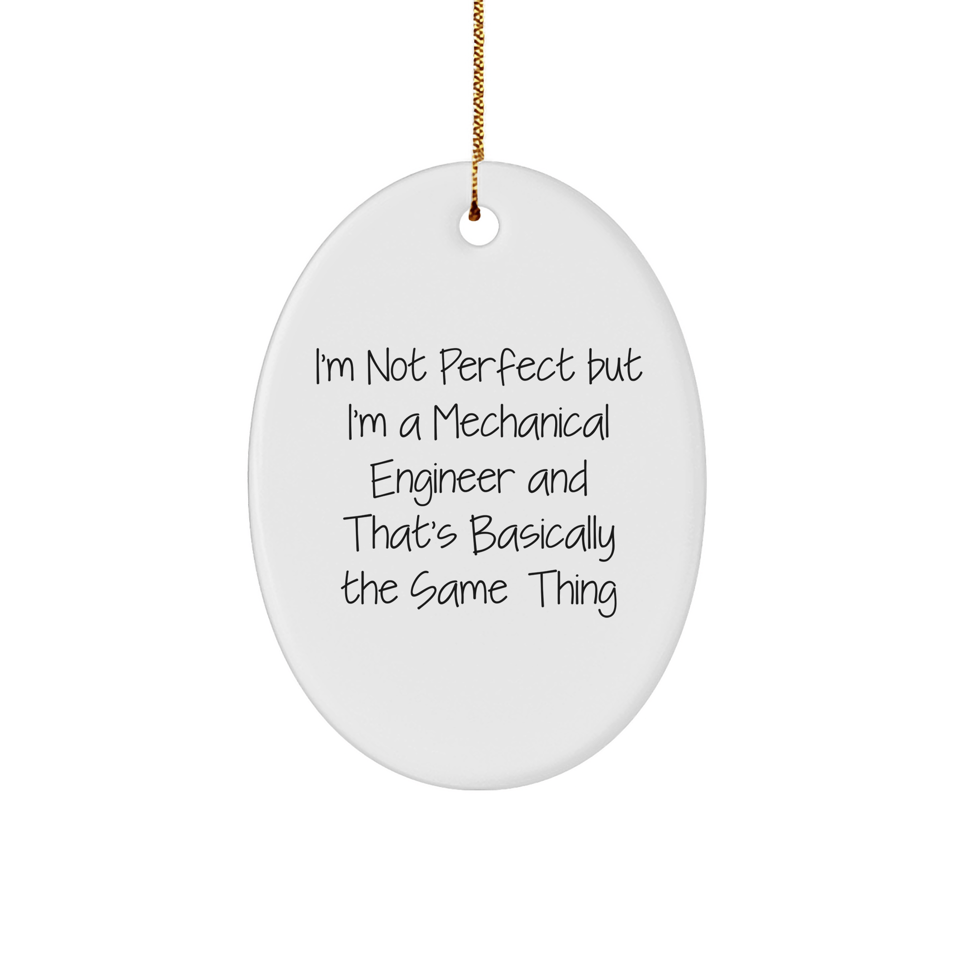 Mechanical Engineer Gifts from Friends, Funny Oval Ornament, I'm Not Perfect But I'm A, Perfect Christmas Unique Gift for Women, Men, or Coworkers - Victory Thru Vision 