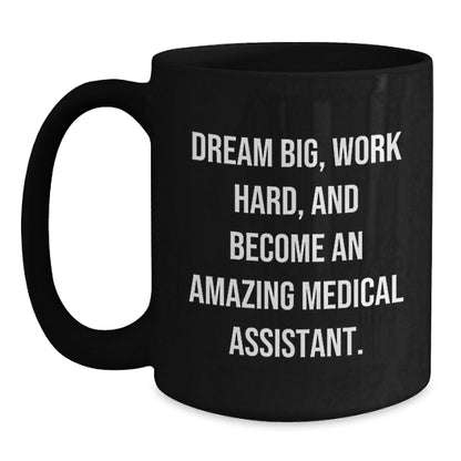 Medical Assistant Gifts from Friends, Cute Inspirational Quote 'Dream Big, Work Hard, And Become An Amazing Medical Assistant.' on Black Coffee Mug for Medical Assistant Graduation Unique Gifts - Victory Thru Vision