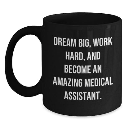 Medical Assistant Gifts from Friends, Cute Inspirational Quote 'Dream Big, Work Hard, And Become An Amazing Medical Assistant.' on Black Coffee Mug for Medical Assistant Graduation Unique Gifts - Victory Thru Vision