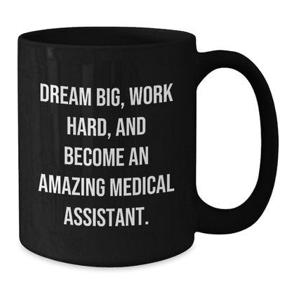 Medical Assistant Gifts from Friends, Cute Inspirational Quote 'Dream Big, Work Hard, And Become An Amazing Medical Assistant.' on Black Coffee Mug for Medical Assistant Graduation Unique Gifts - Victory Thru Vision